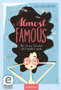 Produktbild: Almost famous - Wie ich aus Versehen fast ber&uuml;hmt wurde