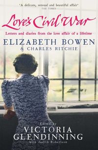Produktbild: Glendinning, V: Love's Civil War: Elizabeth Bowen and Charle