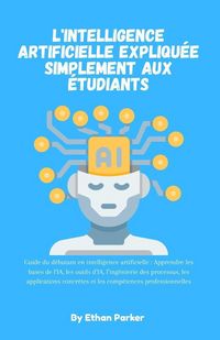 Produktbild: L'intelligence artificielle expliqu&eacute;e simplement aux &eacute;tudiants