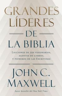 Produktbild: Grandes L&iacute;deres de la Biblia: Lecciones de Los Visionarios, Agentes de Cambio Y Pioneros de Las Escrituras / Great Leaders of the Bible