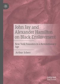 Produktbild: John Jay and Alexander Hamilton on Black Enslavement