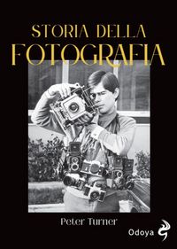 Produktbild: Storia della fotografia. Dalla nascita agli anni Ottanta