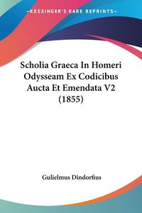 Produktbild: Scholia Graeca In Homeri Odysseam Ex Codicibus Aucta Et Emendata V2 (1855)