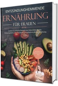 Produktbild: Entz&uuml;ndungshemmende Ern&auml;hrung f&uuml;r Frauen: Nat&uuml;rlich Entz&uuml;ndungsfrei!