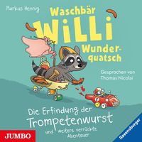 Produktbild: Waschb&auml;r Willi Wunderquatsch. Die Erfindung der Trompetenwurst und weitere verr&uuml;ckte Abenteuer