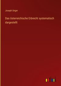 Produktbild: Das &ouml;sterreichische Erbrecht systematisch dargestellt