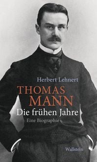 Produktbild: Thomas Mann. Die fr&uuml;hen Jahre