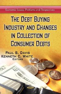 Produktbild: Debt Buying Industry & Changes in Collection of Consumer Deb