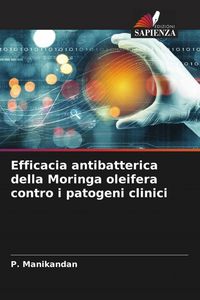 Produktbild: Efficacia antibatterica della Moringa oleifera contro i patogeni clinici