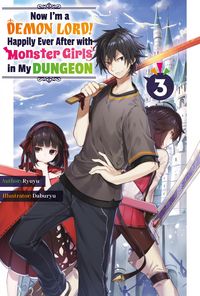 Produktbild: Now I'm a Demon Lord! Happily Ever After with Monster Girls in My Dungeon: Volume 3