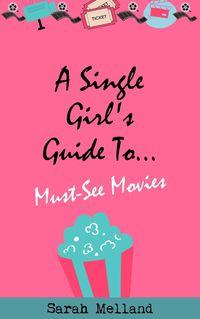 Produktbild: A Single Girl's Guide To... Must-See Movies