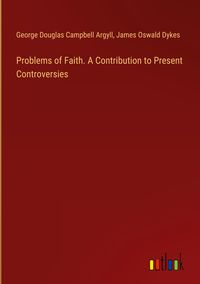 Produktbild: Problems of Faith. A Contribution to Present Controversies