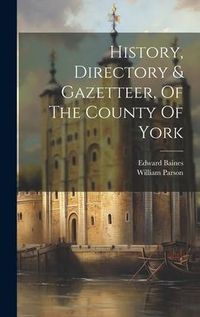 Produktbild: History, Directory & Gazetteer, Of The County Of York