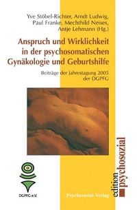 Produktbild: Anspruch und Wirklichkeit in der psychosomatischen Gyn&auml;kologie und Geburtshilfe