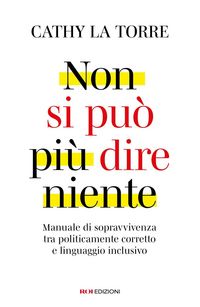 Produktbild: Non si pu&ograve; pi&ugrave; dire niente. Manuale di sopravvivenza tra politicamente corretto e linguaggio inclusivo