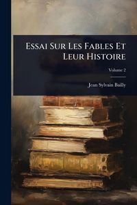 Produktbild: Essai Sur Les Fables Et Leur Histoire