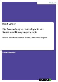 Produktbild: Die Anwendung der Astrologie in der Kunst- und Bewegungstherapie