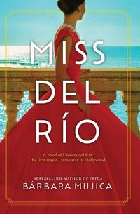 Bild vom Artikel Miss del Rio: A Novel of Dolores del Rio, the First Major Latina Star in Hollywood vom Autor Barbara Mujica