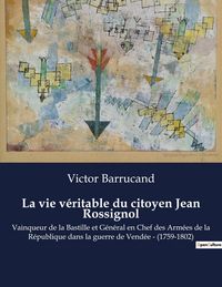 Produktbild: La vie v&eacute;ritable du citoyen Jean Rossignol