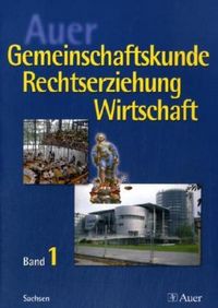 Produktbild: Auer Gemeinschaftskunde / Rechtserziehung / Wirtschaft 1. Sch&uuml;lerbuch - 9. Schuljahr. Ausgabe f&uuml;r Sachsen