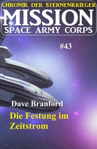 Produktbild: Die Festung im Zeitstrom: Mission Space Army Corps 43: Chronik der Sternenkrieger