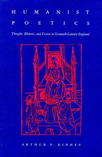 Produktbild: Humanist Poetics: Thought, Rhetoric, and Fiction in Sixteenth-Century England
