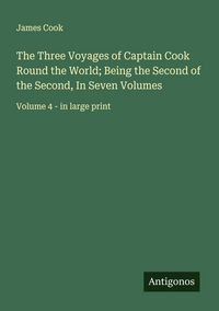 Produktbild: The Three Voyages of Captain Cook Round the World; Being the Second of the Second, In Seven Volumes