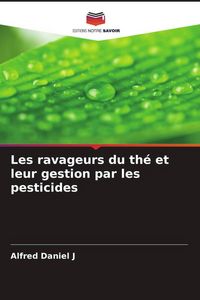 Produktbild: Les ravageurs du th&eacute; et leur gestion par les pesticides