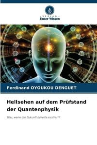Produktbild: Hellsehen auf dem Pr&uuml;fstand der Quantenphysik