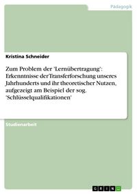 Produktbild: Zum Problem der 'Lern&uuml;bertragung': Erkenntnisse der Transferforschung unseres Jahrhunderts und ihr theoretischer Nutzen, aufgezeigt am Beispiel der so