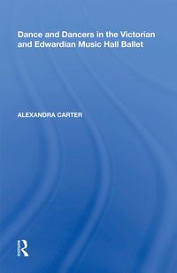 Produktbild: Dance and Dancers in the Victorian and Edwardian Music Hall Ballet