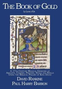 Produktbild: The Book of Gold: A 17th Century Magical Grimoire of Amulets, Charms, Prayers, Sigils and Spells Using the Biblical Psalms of King David
