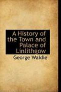 Produktbild: A History of the Town and Palace of Linlithgow