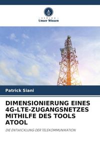 Produktbild: Dimensionierung Eines 4g-Lte-Zugangsnetzes Mithilfe des Tools Atool