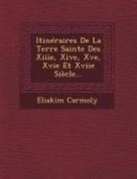 Produktbild: Itin&eacute;raires De La Terre Sainte Des Xiiie, Xive, Xve, Xvie Et Xviie Si&egrave;cle...