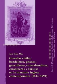Produktbild: Guardias civiles, bandoleros, gitanos, guerrilleros, contrabandistas, carabineros y turistas en la literatura inglesa contempor&aacute;nea (1844-1994)