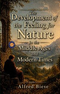 Produktbild: The Development of the Feeling for Nature in the Middle Ages and Modern Times