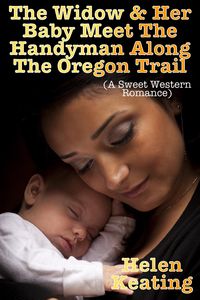 Produktbild: The Widow & Her Baby Meet The Handyman Along The Oregon Trail (A Sweet Western Romance)