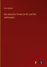 Produktbild: Das deutsche Turnier im XII. und XIII. Jahrhundert