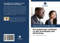Produktbild: Ein praktischer Leitfaden zu den Grundlagen des Marketings