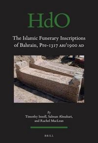 Produktbild: The Islamic Funerary Inscriptions of Bahrain, Pre-1317 Ah/1900 AD