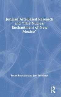 Produktbild: Jungian Arts-Based Research and "The Nuclear Enchantment of New Mexico"