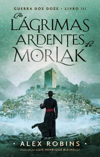 Produktbild: As l&aacute;grimas ardentes de Morlak (Guerra dos Doze, #3)