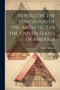 Produktbild: Report on the Education of the Architect in the United States of America