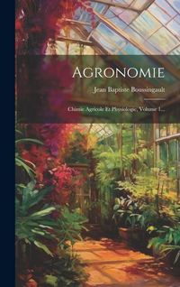 Produktbild: Agronomie: Chimie Agricole Et Physiologie, Volume 1...