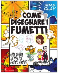 Produktbild: Come disegnare i fumetti. Una guida semplice passo passo
