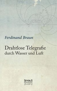 Produktbild: Drahtlose Telegraphie durch Wasser und Luft