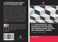 Produktbild: A COMPREENS&Atilde;O DAS CRIAN&Ccedil;AS DE S&Oacute;LIDOS RECTANGULARES FEITOS DE PEQUENOS CUBOS