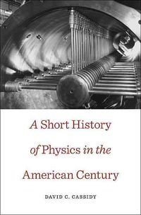 Produktbild: Cassidy, D: Short History of Physics in the American Century