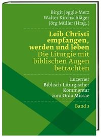Produktbild: Leib Christi empfangen, werden und leben &ndash; Die Liturgie mit biblischen Augen betrachten